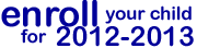 Enroll your child for 2011-2012 school year
